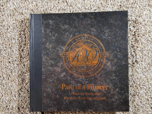 John Gurda PATH OF A PIONEER History of the Wisconsin Electric Power Company
