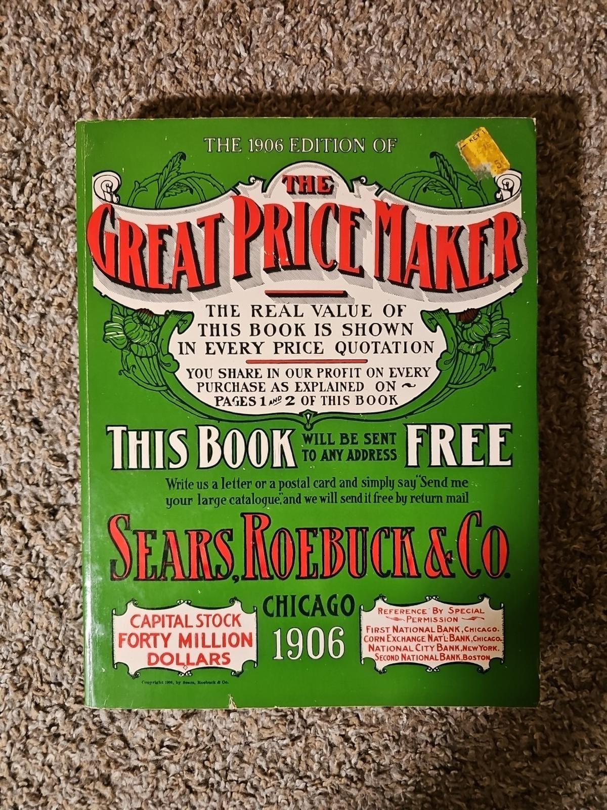 The Great Price Maker Sears Roebuck & Co Chicago 1906 Reproduction Catalog